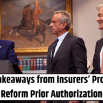 5 Key Takeaways from Insurers’ Promise to Reform Prior Authorization