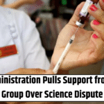 Biden Administration Pulls Support from Vaccine Group Over Science Dispute
