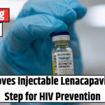 FDA Approves Injectable Lenacapavir in Major Step for HIV Prevention