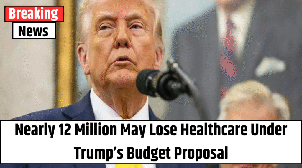 Nearly 12 Million May Lose Healthcare Under Trump’s Budget Proposal