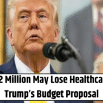 Nearly 12 Million May Lose Healthcare Under Trump’s Budget Proposal