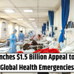 WHO Launches $1.5 Billion Appeal to Address Global Health Emergencies